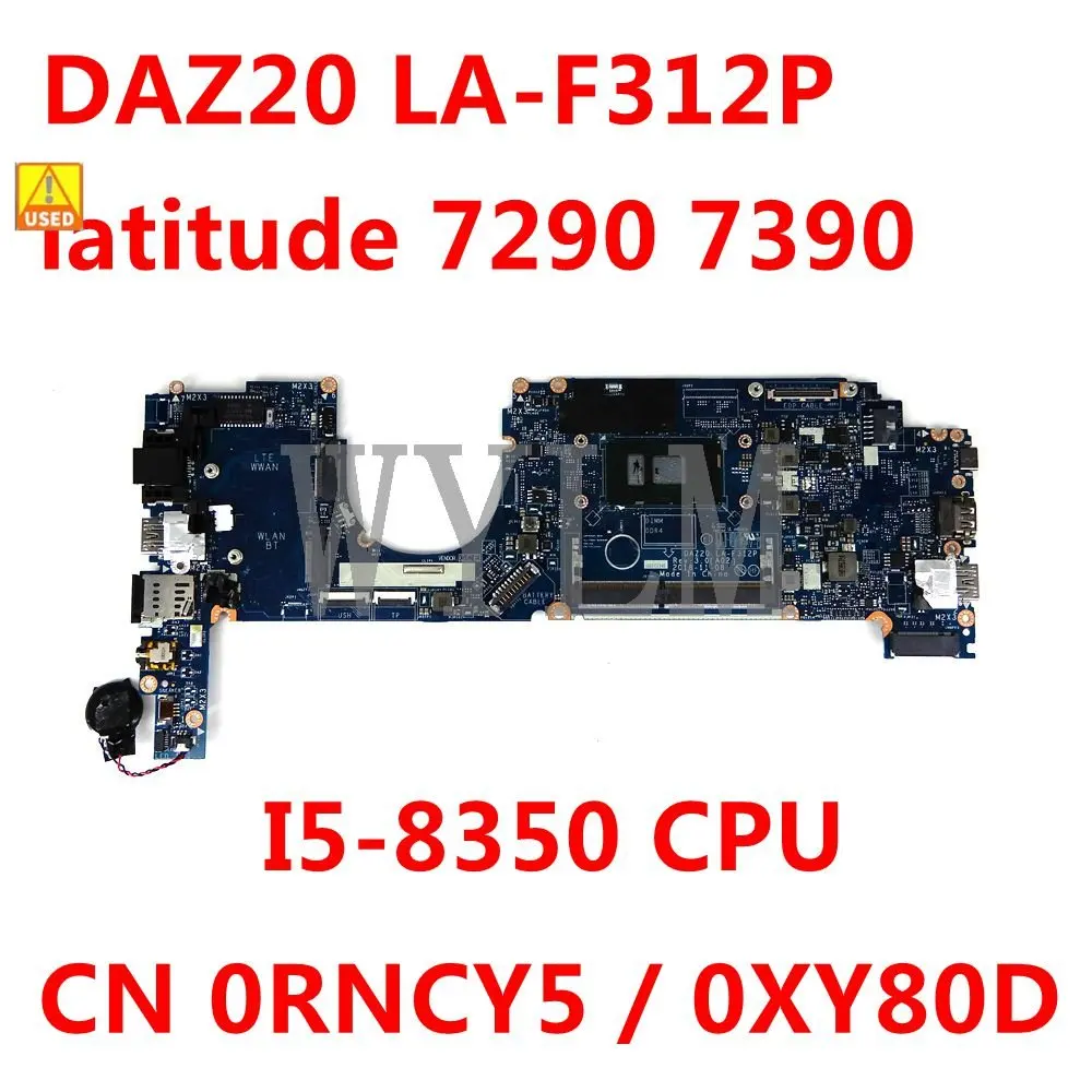 DAZ20 LA-F312P I5-8350CPU dizüstü Anakart Dell Latitude 7290 7390 Laptop Anakart CN 0RNCY5 / 0XY80D Kullanılan